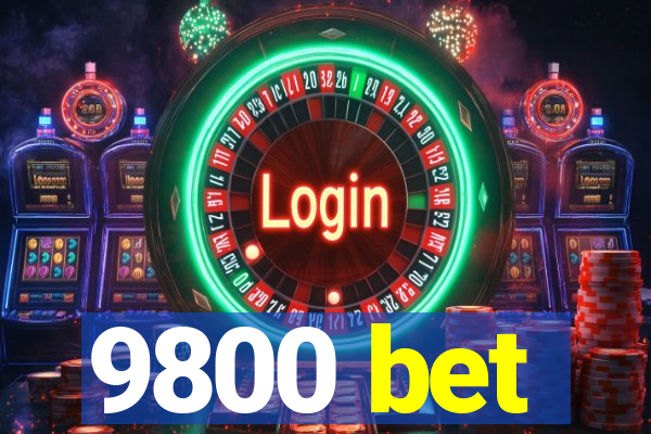 9800 bet